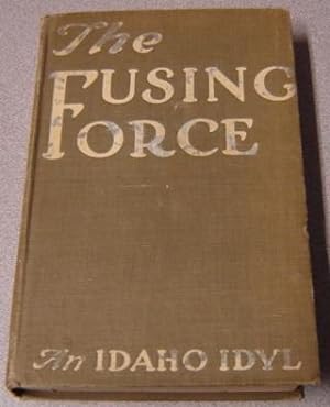 The Fusing Force, An Idaho Idyl