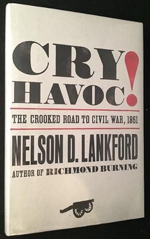 Cry Havoc!; The Crooked Road to Civil War, 1861