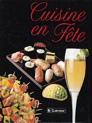 Cuisine en fête. : Extrait du Larousse de la cuisine 1991
