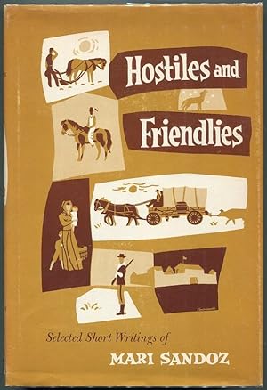 Hostiles and Friendlies; Selected Short Writings of Mari Sandoz