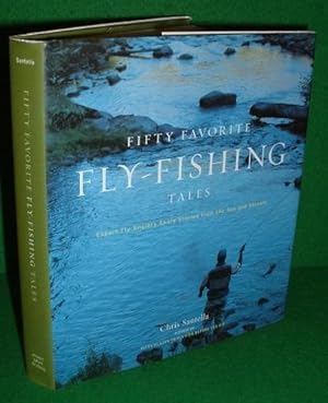 FIFTY FAVORITE FLY-FISHING TALES Expert Fly Anglers Share Stories from the Sea and Stream
