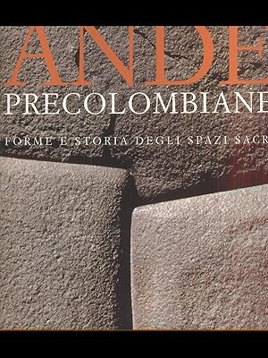 Ande Precolombiane - forme e storia degli spazi sacri