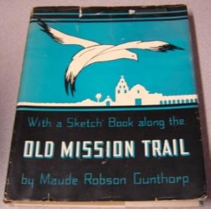 With A Sketch Book Along The Old Mission Trail; Signed