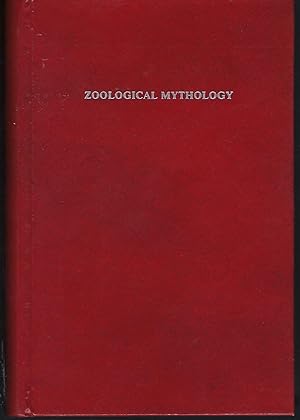 Zoological Mythology or the Legends of Animals/2 Volumes in 1
