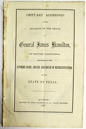 OBITUARY ADDRESSES ON THE OCCASION OF THE DEATH OF GENERAL JAMES HAMILTON, OF SOUTH CAROLINA, DEL...