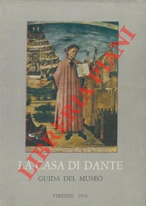 La casa di Dante. Guida del museo.