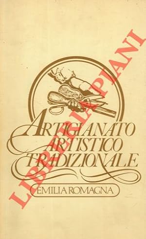 Artigianato artistico tradizionale. Emilia Romagna. Volume primo.
