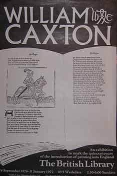 William Caxton. An exhibition to mark the quincentenary of the introduction of printing into Engl...