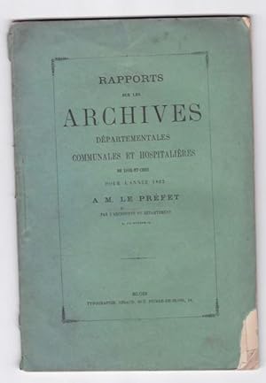 Rapport sur les archives départementales , communales et hospitalières de Loir et Cher pour l'Ann...