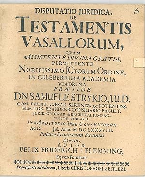 Disputatio juridica De Testamentis Vasallorum. In Auditorio Jure-Consultorum. Publico Eruditorum ...