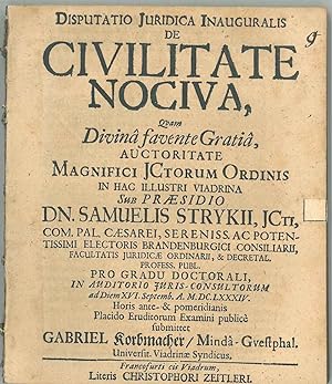 Disputatio Juridica Inauguralis De Civilitate Nociva. Pro gradu doctorali. Placido Eruditorum Exa...