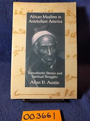 African Muslims in Antebellum America: Transatlantic Stories and Spiritual Struggles