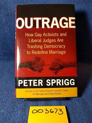 Outrage: How Gay Activists and Liberal Judges are Trashing Democracy to Redefine Marriage