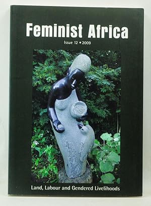 Feminist Africa 12: Land, Labour and Gendered Livelihoods. Issue 12 (December 2009)