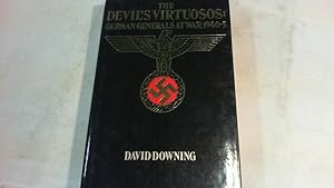 the devil's virtuosos: german generals at war 1940-5.