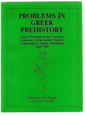 Problems in Greek Prehistory: Papers Presented at the Centenary Conference of the British School ...