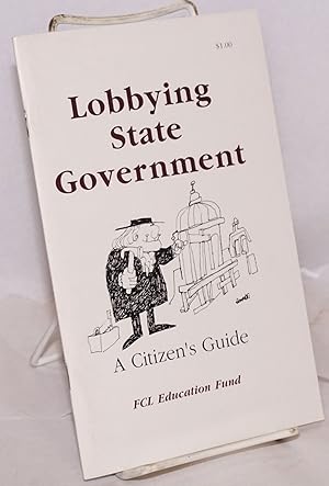 Lobbying State Government, A Citizen's Guide