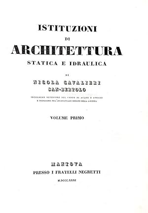 Istituzioni di architettura statica e idraulica.Mantova, presso i fratelli Negretti, 1831.
