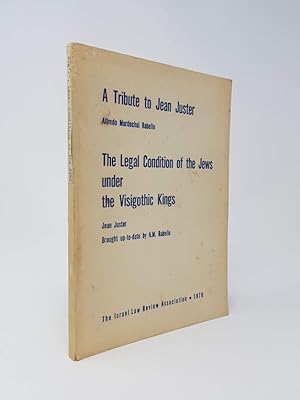 Legal Condition of the Jews Under the Visigothic Kings and A Tribute to Jean Juster
