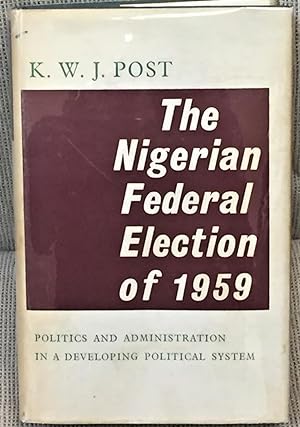 The Nigerian Federal Election of 1959, Politics and Administration in a Developing Political System