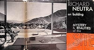 Richard Neutra On Building Mystery And Realities Of The Site