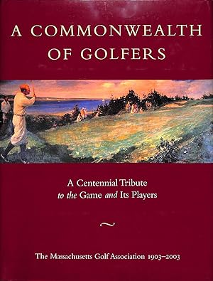 A Commonwealth Of Golfers 1903-2003: A Centennial Tribute To The Game And Its Players