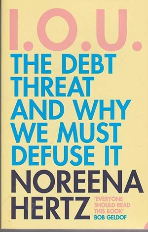 I.O.U. The Debt Threat and Why We Must Defuse It