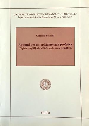 APPUNTI PER UN'EPISTEMOLOGIA PROFETICA. L'EPISTOLA DEGLI IHWAN AL SAFA SULLE CAUSE E GLI EFFETTI