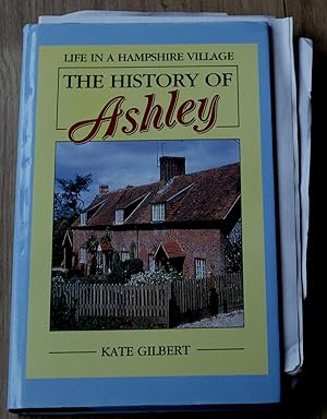Life in a Hampshire Village. The History of Ashley.