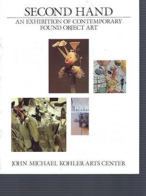 Second Hand: An Exhibition of Contemporary Found Object Art. Sept. 4 - Nov. 13, 1988