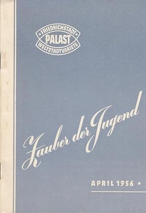 Zauber der Jugend. April 1956. Direktion Herrmann, Gottfried. Musikalische Leitung Stäcker, Karl ...