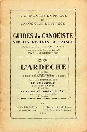 Guides du Canoëiste sur les rivières de France. XXXVI L'Ardèche, Le Chassezac, Le Canal du Rhone ...