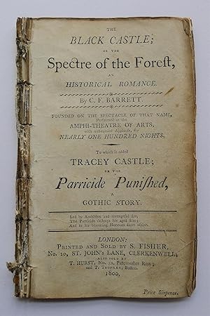 The black castle : or the spectre of the forest, an historical romance. By C. F. Barrett. Founded...
