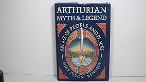 Arthurian Myth and Legend: An A-Z of People and Places