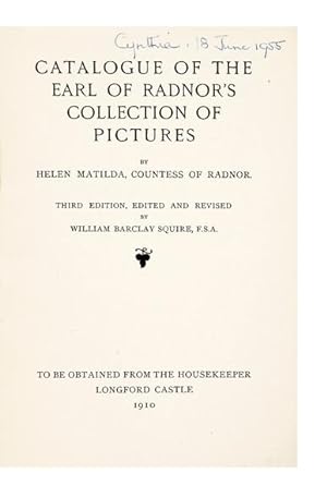 Catalogue of the Earl of Radnor's Collection of Pictures. By Helen Matilda, Countess of Radnor
