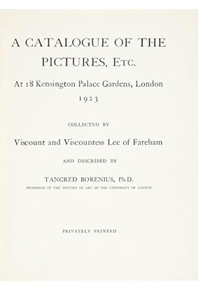 A Catalogue of the Pictures, etc. At 18 Kensington Palace Gardens, London, 1923, Collected by Vis...