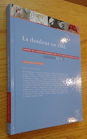 La douleur en ORL. Rapport de la Société française d'ORL et de chirurgie cervico-faciale 2014.