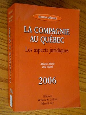 La compagnie au Québec: les aspects juridiques, 2006, édition spéciale, édition à jour au 1er jan...