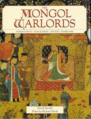 Mongol Warlords: Genghis Khan, Kublai Khan, Hulegu, Tamerlane