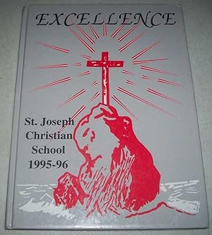 Excellence: Yearbook of St. Joseph Christian School 1995-1996