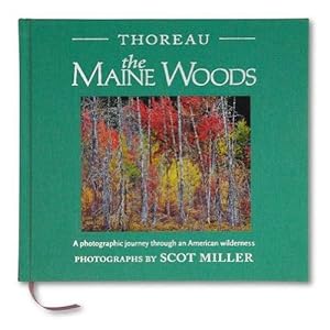 Thoreau, The Maine Woods: A Photographic Journey Through An American Wilderness