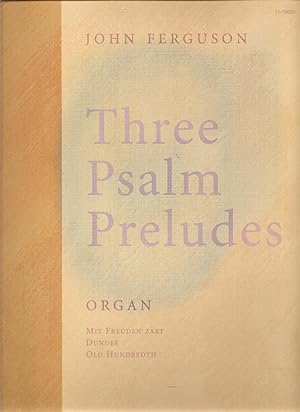 Three Psalm Preludes: Mit Freuden Zart, Dundee, Old Hundredth