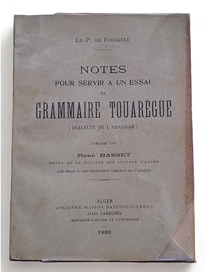Notes pour servir à un essai de grammaire touarègue (dialecte de l'Ahaggar). Publiée par René Bas...