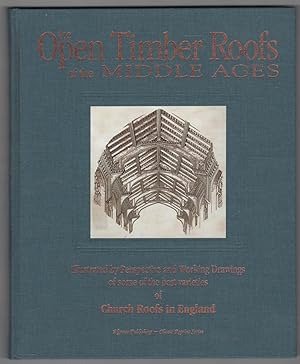 The Open Timber Roofs of the Middle Ages Illustrated By Perspective and Working Drawings of Some ...