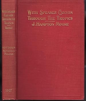 With Speaker Cannon Through the Tropics: A Descriptive Story of a Voyage to the West Indies, Vene...