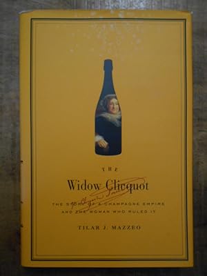 THE WIDOW CLICQUOT: The Story of a Champagne Empire and the Woman Who Ruled It