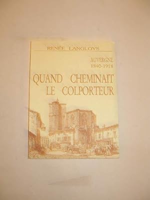 AUVERGNE 1840 - 1918 : QUAND CHEMINAIT LE COLPORTEUR