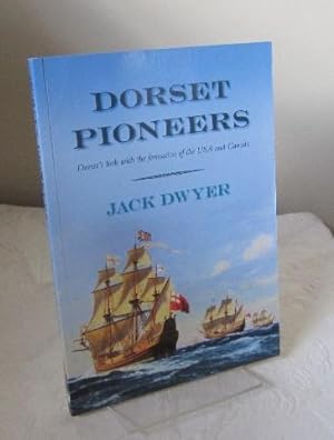 Dorset Pioneers: Dorset's Link with the Formation of the USA and Canada