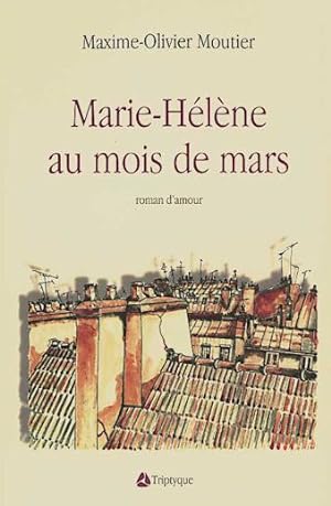 Marie-Hélène au mois de mars : roman d'amour