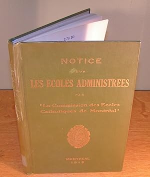 NOTICE SUR LES ÉCOLES ADMINISTRÉES PAR LA COMMISSION DES ÉCOLES CATHOLIQUES DE MONTRÉAL (1915)